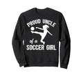 Proud Soccer Uncle Soccer Player Uncle Sweatshirt - Custom Art Print Unisex - T-Shirt, Sweatshirt, Hoodie