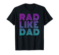 Rad Like Dad Dad Fathers Day Matching T-Shirt - Graphic Print Men Women - T-Shirt, Sweatshirt, Hoodie