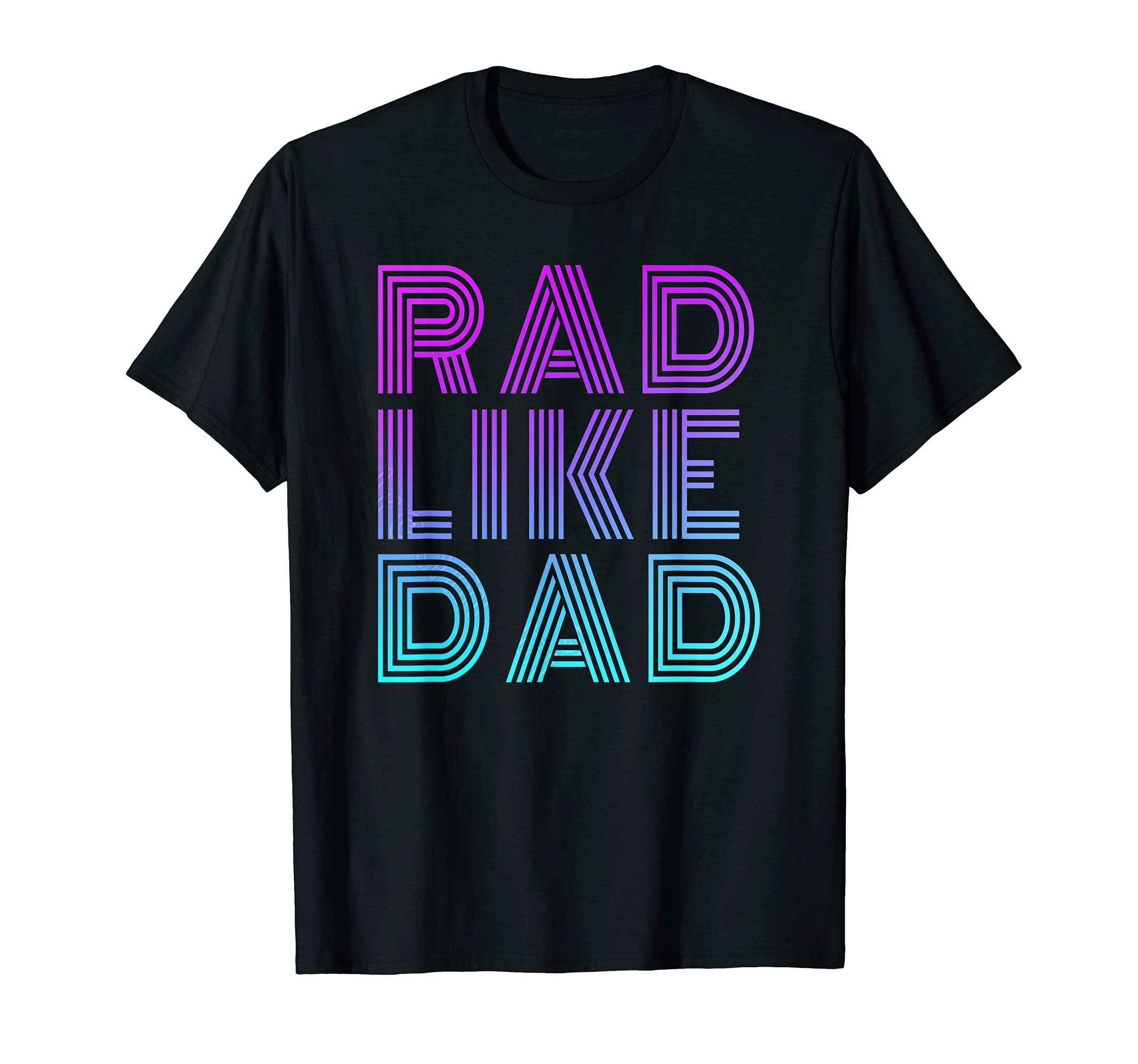 Rad Like Dad Dad Fathers Day Matching T-Shirt - Graphic Print Men Women - T-Shirt, Sweatshirt, Hoodie