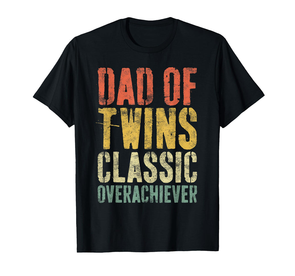 Dad Twins Overachiever Fathers Day T-Shirt - Unique Graphic Unisex - T-Shirt, Sweatshirt, Hoodie
