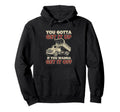 You Gotta Get Funny Dump Truck Hoodie - Casual Everyday Wear Men Women - T-Shirt, Sweatshirt, Hoodie