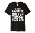 My Favorite Golfer Calls Me Host Dad T-Shirt - Graphic Print Men Women - T-Shirt, Sweatshirt, Hoodie