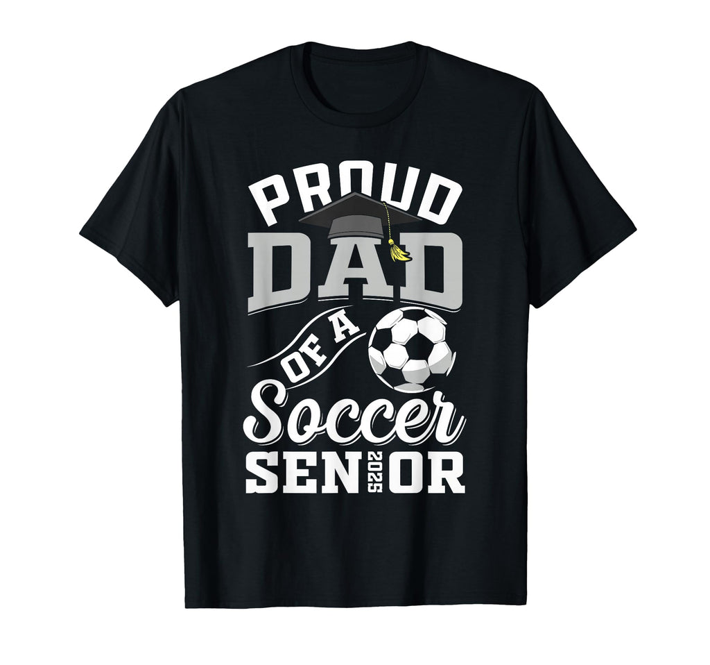 Proud Dad Soccer Senior Class T-Shirt - Casual Everyday Wear for Adults - T-Shirt, Sweatshirt, Hoodie