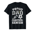 Proud Dad Soccer Senior Class T-Shirt - Casual Everyday Wear for Adults - T-Shirt, Sweatshirt, Hoodie
