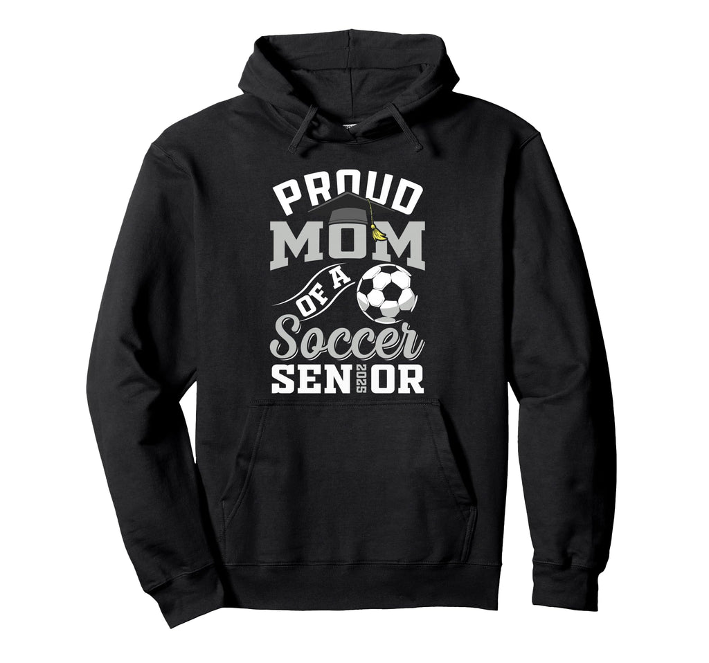 Proud Mom Soccer Senior Class 2025 Hoodie - Fun Novelty Design for Adults - T-Shirt, Sweatshirt, Hoodie