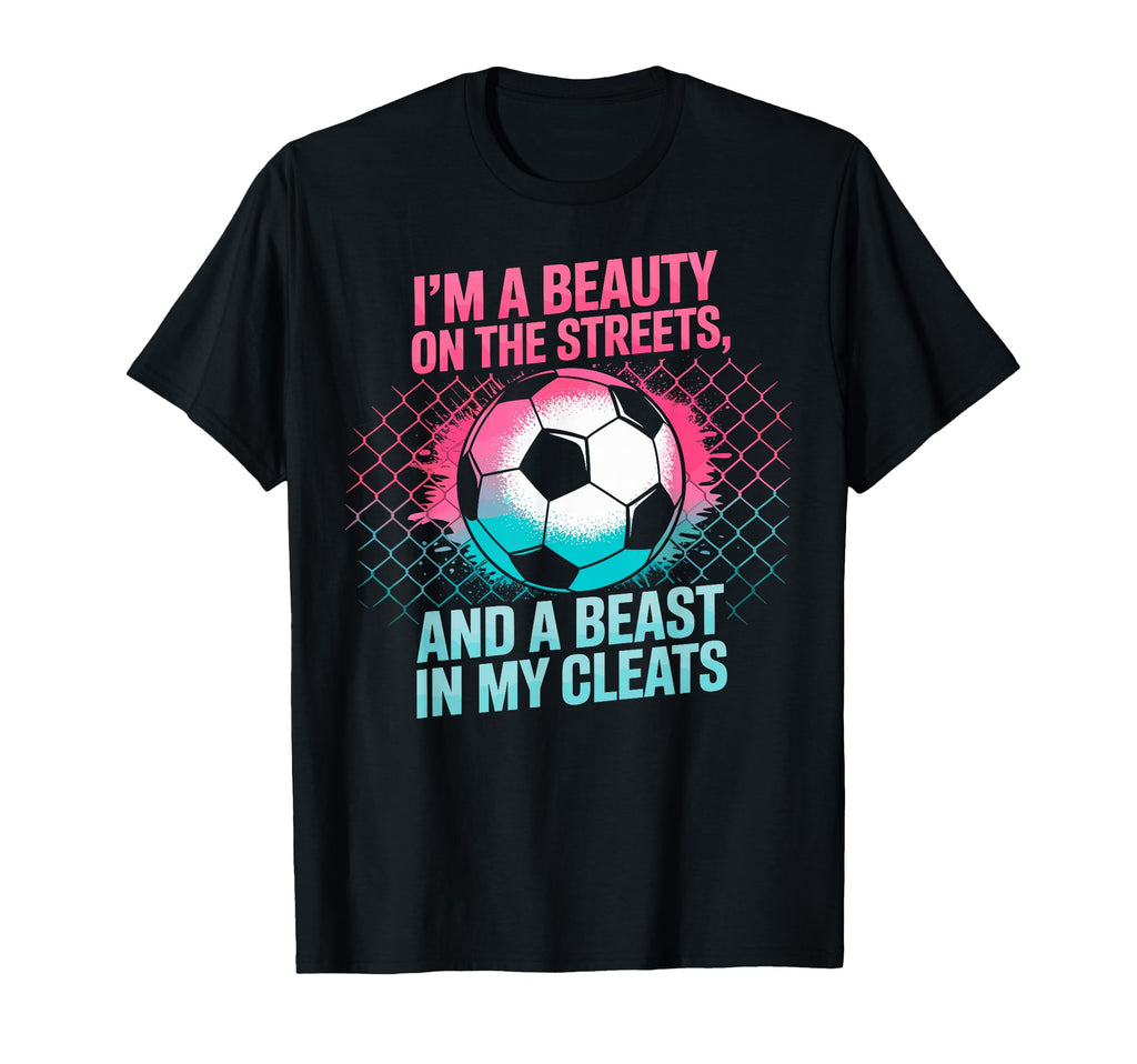 Beauty Streets Beast My Cleats Soccer T-Shirt - Novelty Apparel Men Women - T-Shirt, Sweatshirt, Hoodie