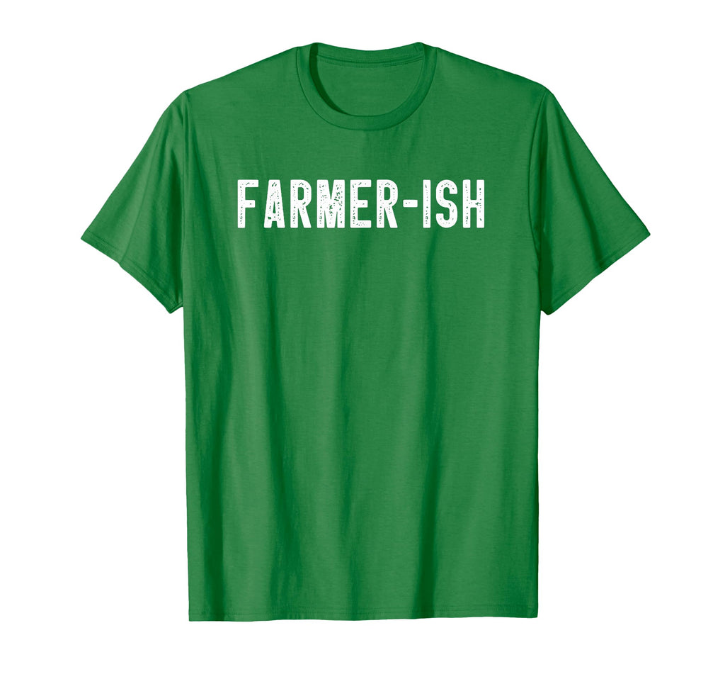Farmer Ish Funny Farming Farmer Sarcastic T-Shirt - Graphic Print Unisex - T-Shirt, Sweatshirt, Hoodie