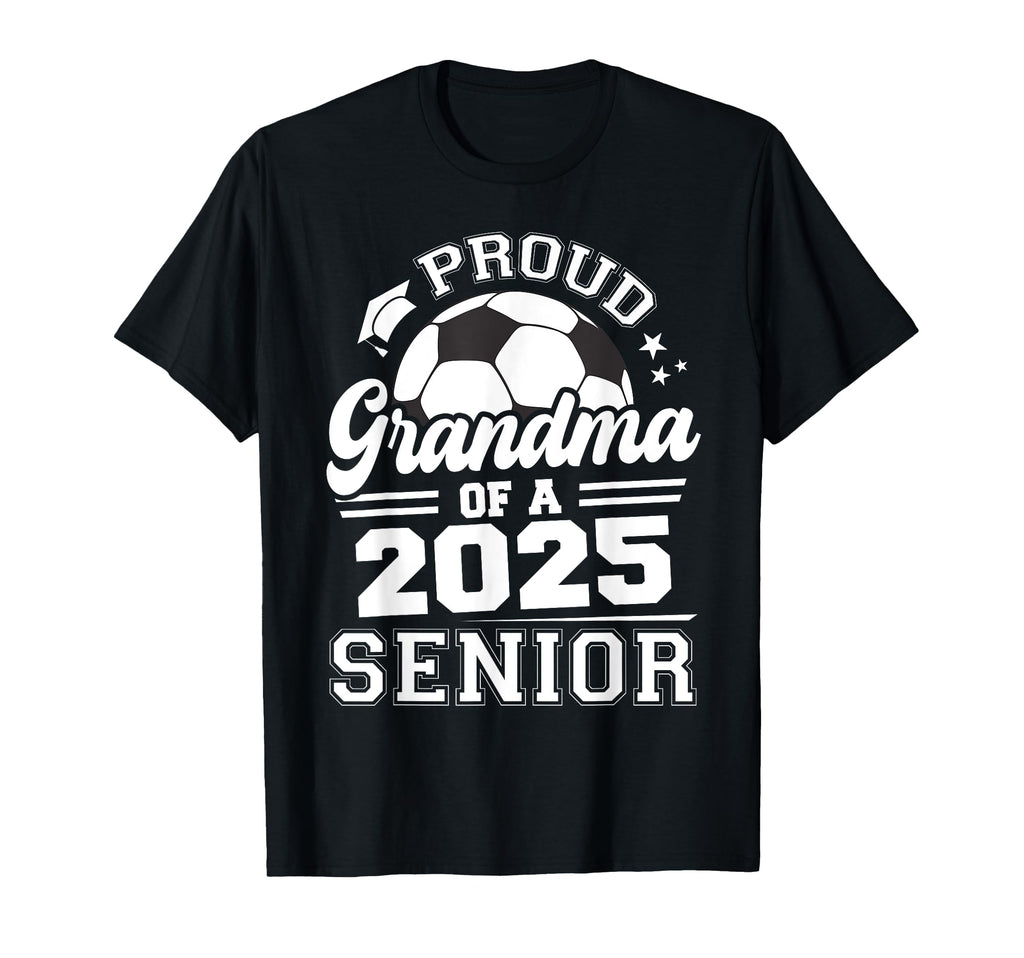 Proud Grandma 2025 Senior Graduate T-Shirt - Novelty Apparel Men Women - T-Shirt, Sweatshirt, Hoodie