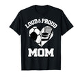 Loud Proud Mom Soccer Hockey Heart T-Shirt - Graphic Print Men Women - T-Shirt, Sweatshirt, Hoodie