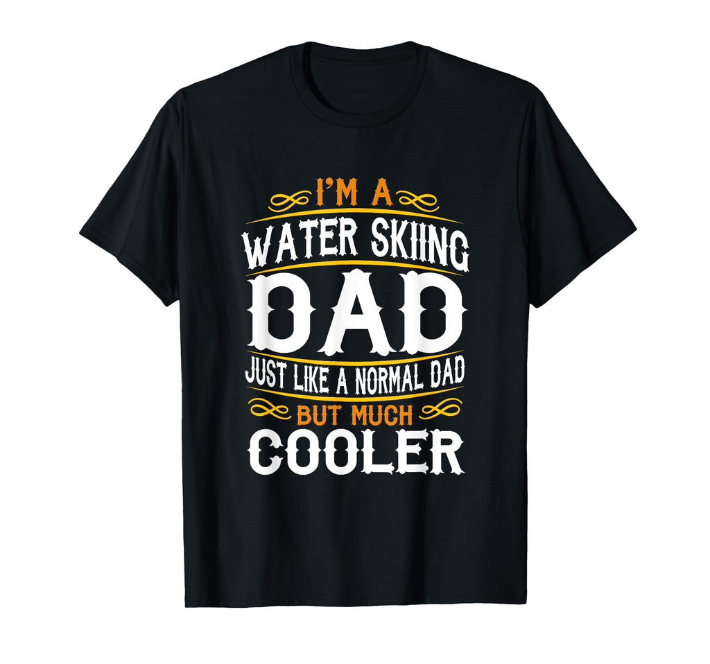 Water Skiing Dad Im Dad T Shirts F577 T-Shirt - Unique Graphic Unisex - T-Shirt, Sweatshirt, Hoodie