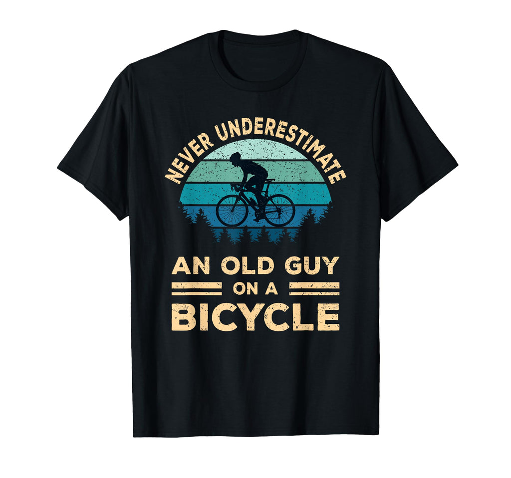 Never Underestimate Old Guy Bicycle T-Shirt - Novelty Apparel Unisex - T-Shirt, Sweatshirt, Hoodie