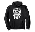 My Favorite Soccer Player Pop Soccer Hoodie - Custom Art Print for Adults - T-Shirt, Sweatshirt, Hoodie