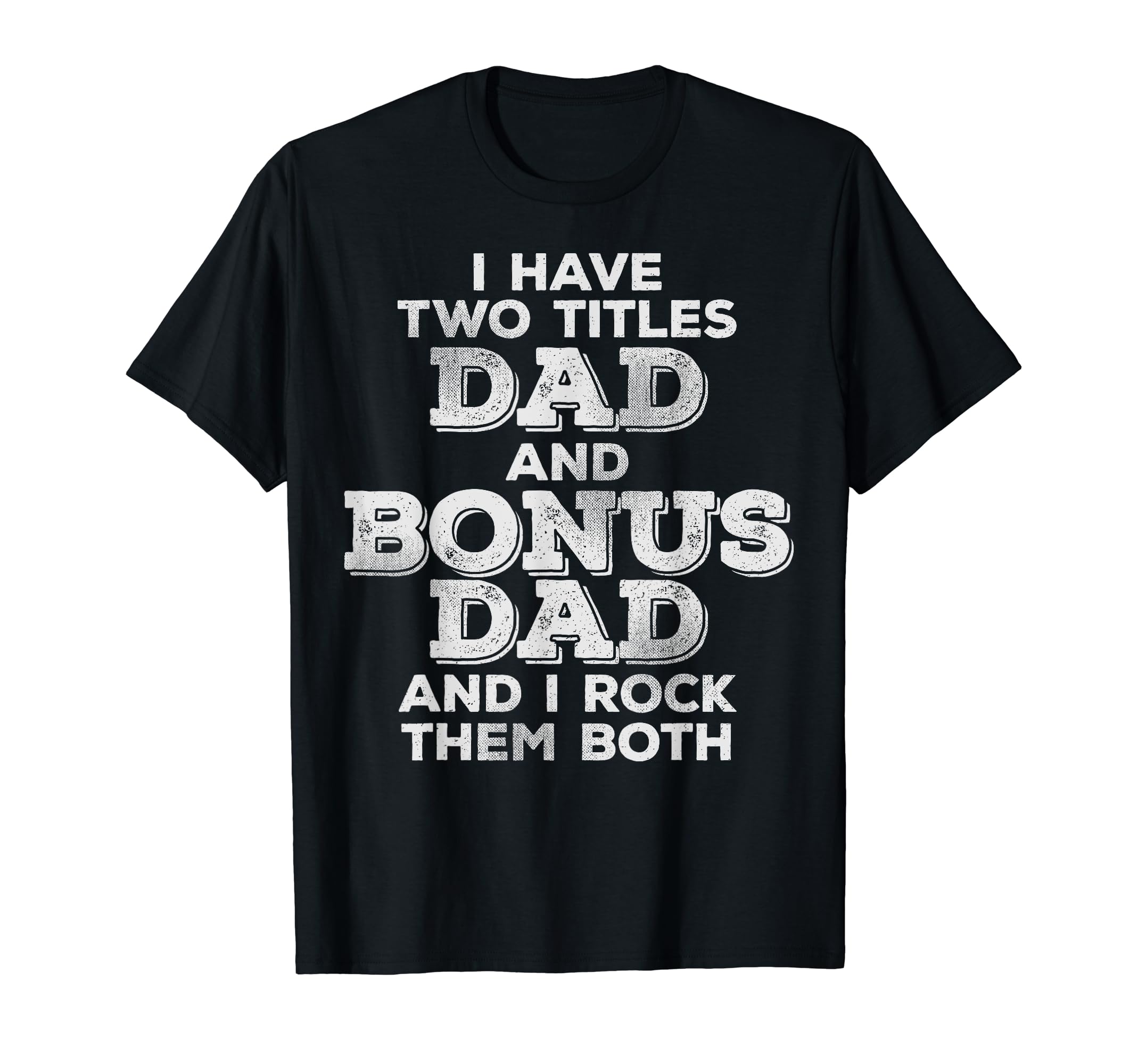 Funny Stepdad Bonus Dad Distressed Gift T-Shirt - Graphic Print for Adults - T-Shirt, Sweatshirt, Hoodie