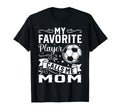 My Favorite Player Calls Me Mom Soccer T-Shirt - Graphic Print Unisex - T-Shirt, Sweatshirt, Hoodie