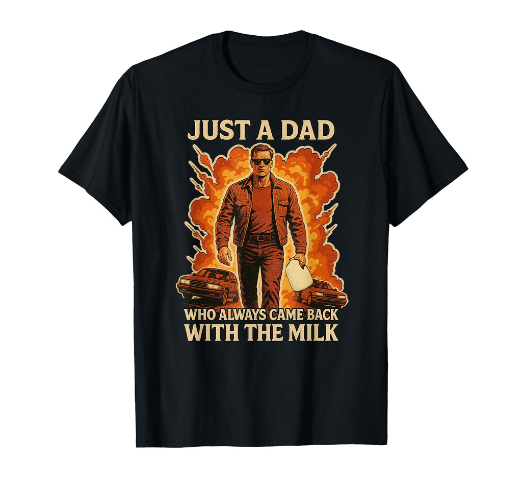 Fathers Day Just Dad Who Always Came Back T-Shirt - Graphic Print Unisex - T-Shirt, Sweatshirt, Hoodie