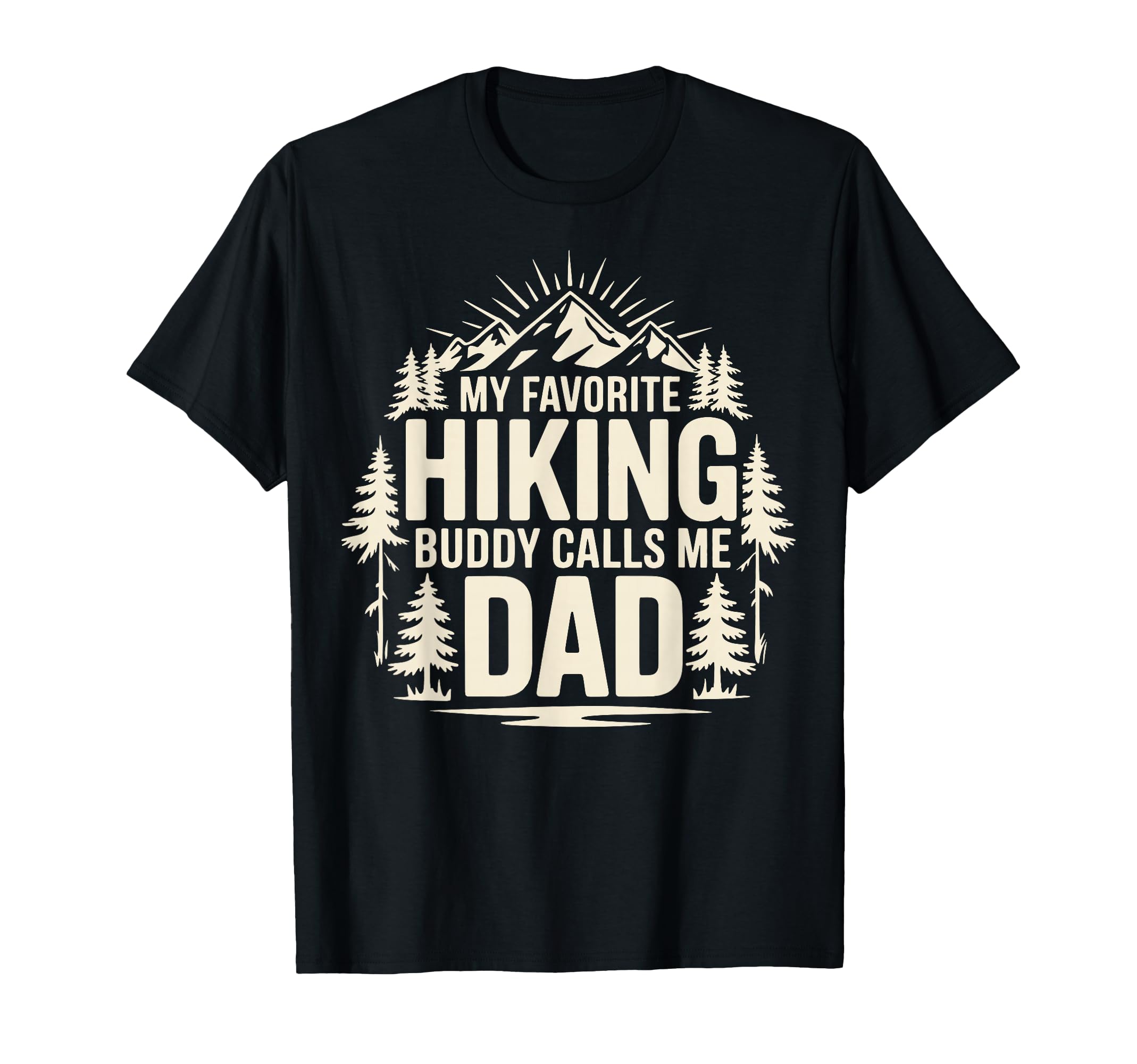 My Favorite Hiking Buddy Calls Me Dad T-Shirt - Trendy Graphic Unisex - T-Shirt, Sweatshirt, Hoodie