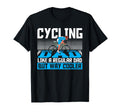 Cycling Dad Like Regular Dad But Way T-Shirt - Trendy Graphic Men Women - T-Shirt, Sweatshirt, Hoodie