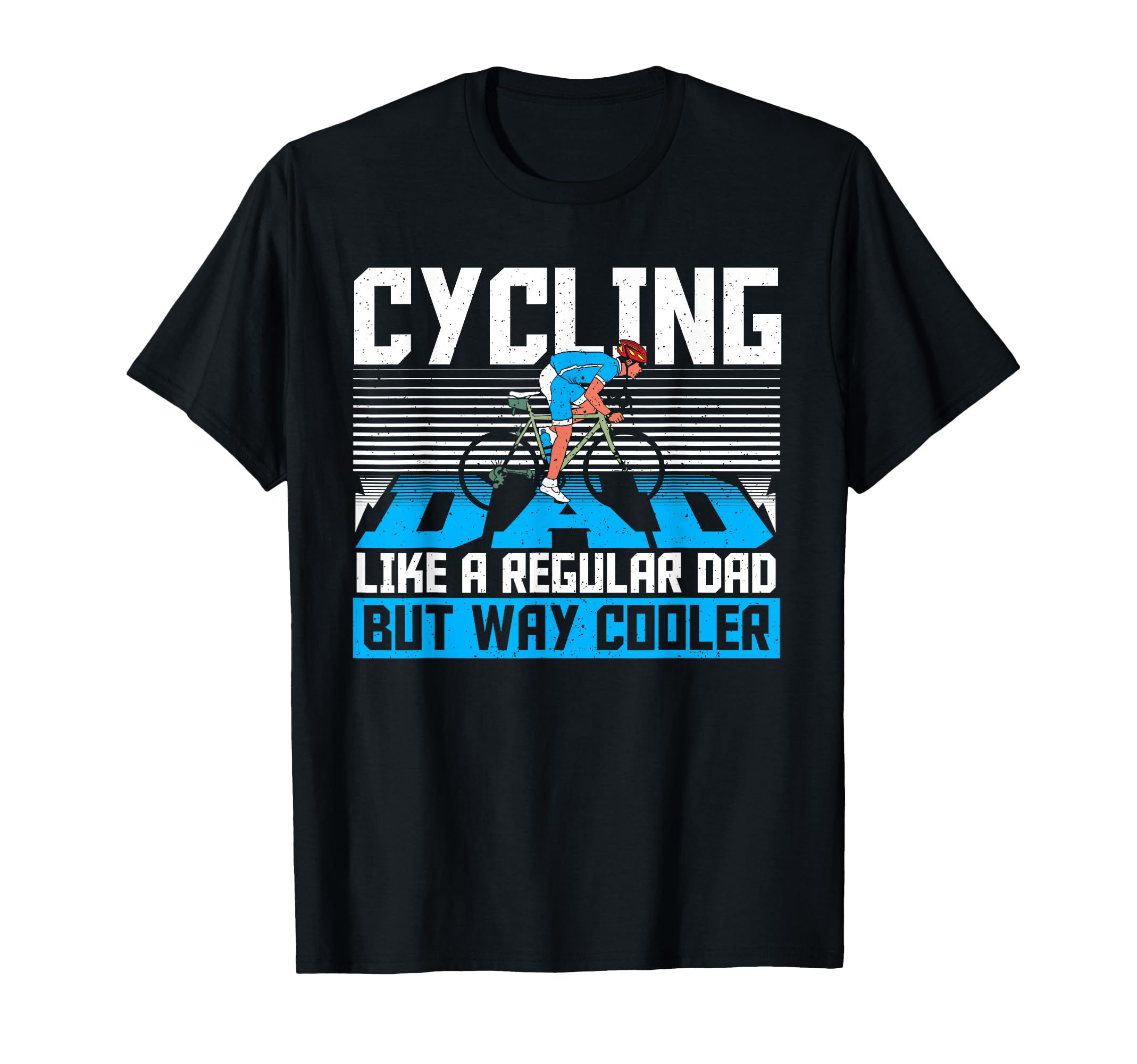 Cycling Dad Like Regular Dad But Way T-Shirt - Trendy Graphic Men Women - T-Shirt, Sweatshirt, Hoodie