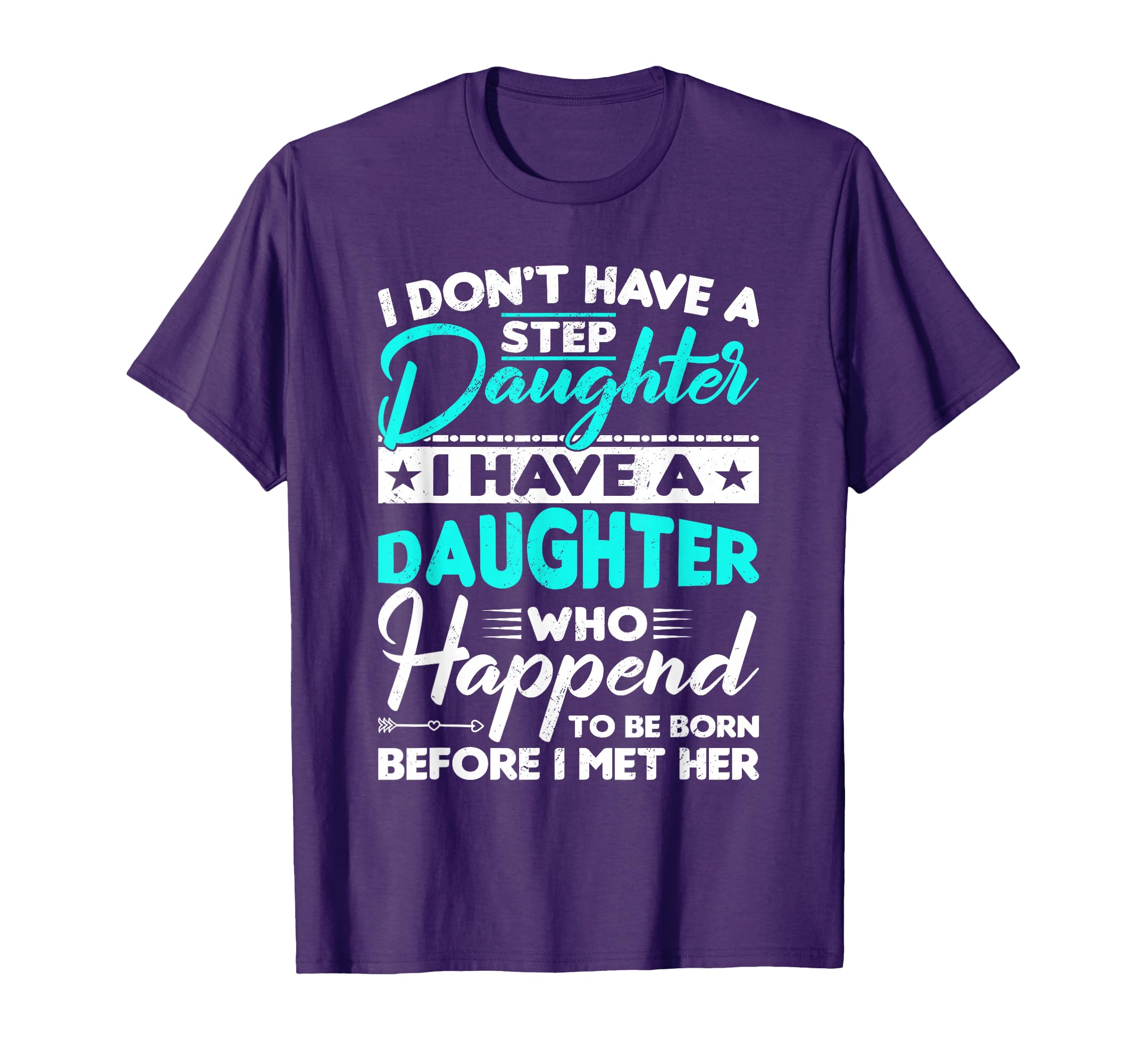 I Dont Have Stepdaughter Funny Step T-Shirt - Novelty Apparel for Adults - T-Shirt, Sweatshirt, Hoodie
