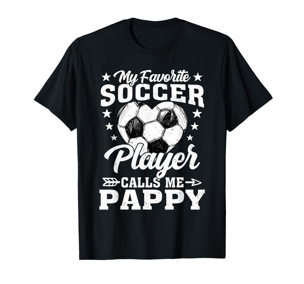My Favorite Soccer Player Calls Me Pappy T-Shirt - Trendy Graphic Men Women - T-Shirt, Sweatshirt, Hoodie