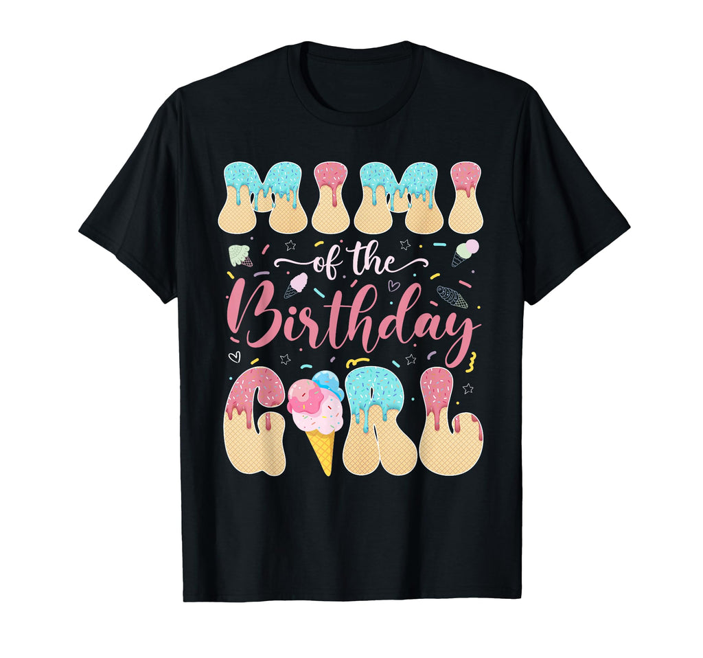 Mimi Birthday Sweet Ice Cream Drip T-Shirt - Streetwear Style Unisex - T-Shirt, Sweatshirt, Hoodie