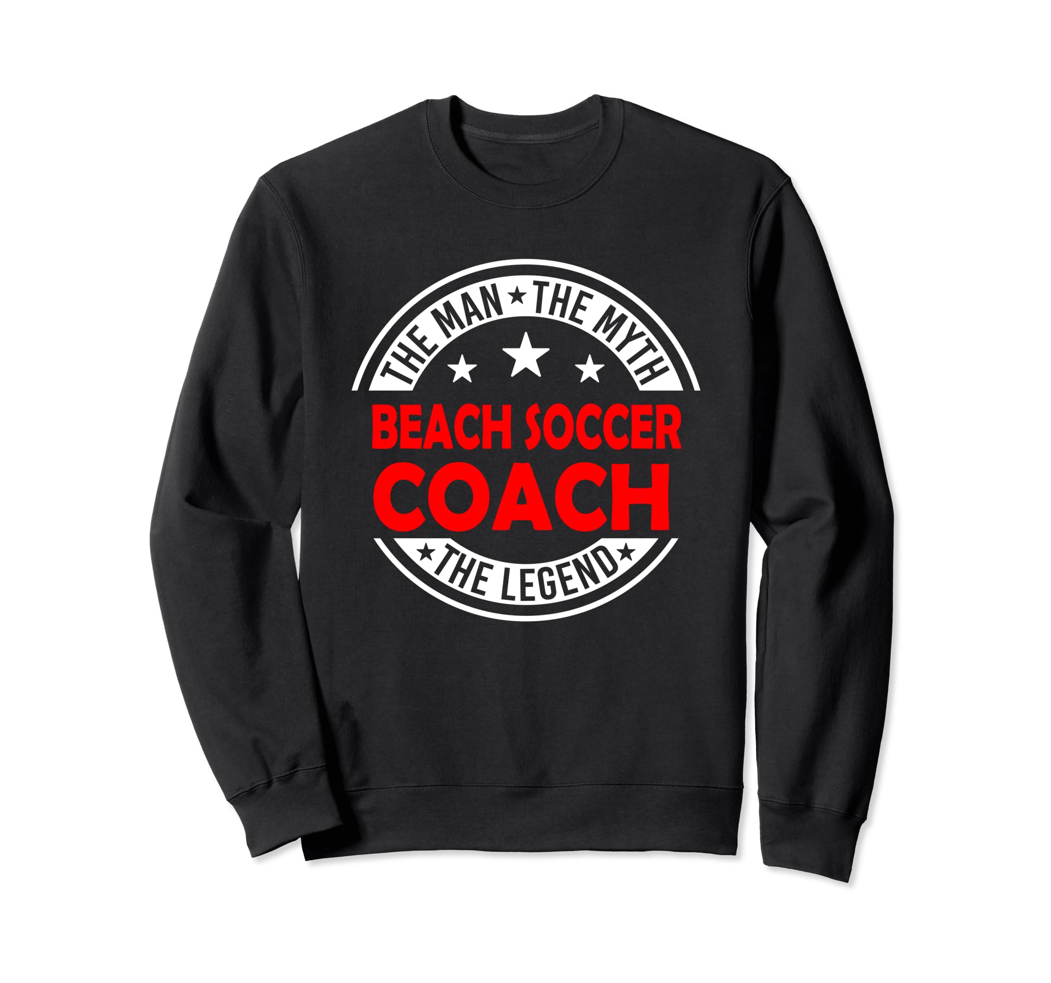 Myth Beach Soccer Coach Legend Funny Sweatshirt - Trendy Graphic Unisex - T-Shirt, Sweatshirt, Hoodie