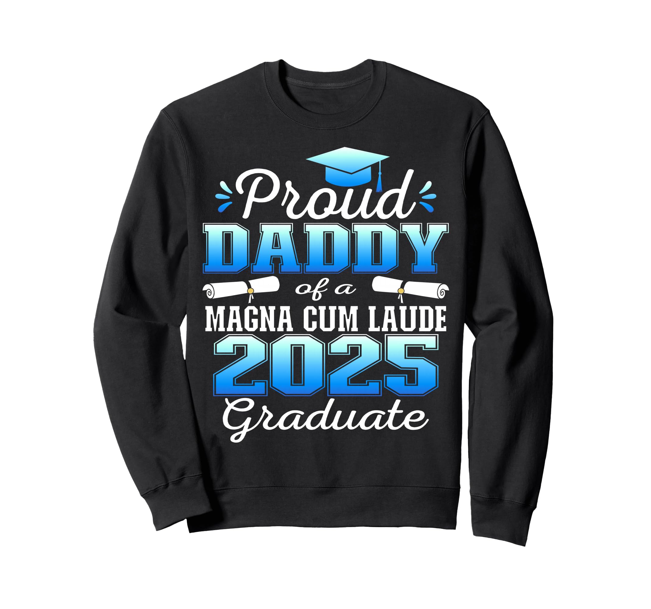 Proud Daddy 2026 Magna Cum Laude Sweatshirt - Aesthetic Graphic Unisex - T-Shirt, Sweatshirt, Hoodie