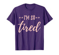 Mom Life Im So Tired Funny Mom Gift T-Shirt - Minimalist Print Men Women - T-Shirt, Sweatshirt, Hoodie