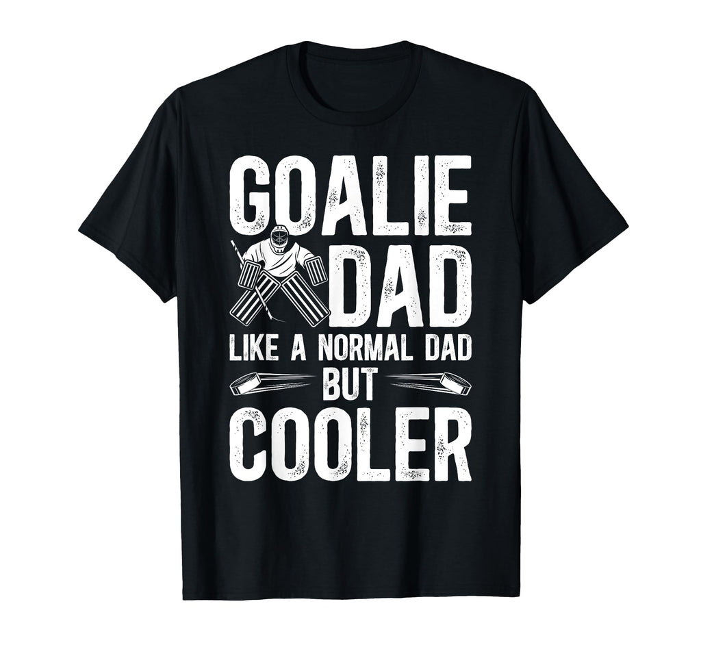 Hockey Goalie Dad Hockey T-Shirt - Casual Everyday Wear for Adults - T-Shirt, Sweatshirt, Hoodie