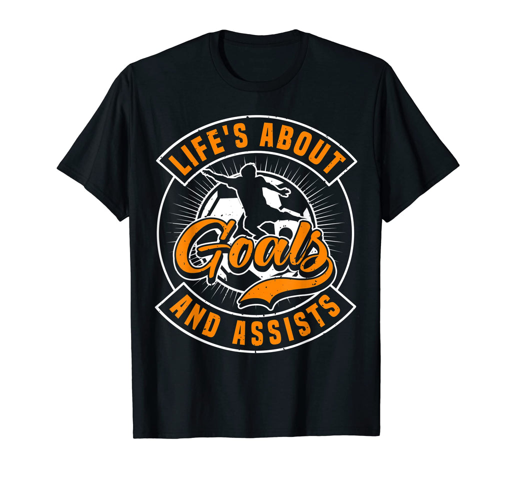 Soccer Life Is About Goals Funny Soccer T-Shirt - Custom Art Print Unisex - T-Shirt, Sweatshirt, Hoodie