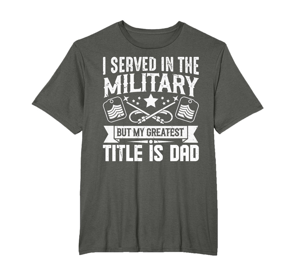 I Served Military But My Greatest T-Shirt - Trendy Graphic for Adults - T-Shirt, Sweatshirt, Hoodie
