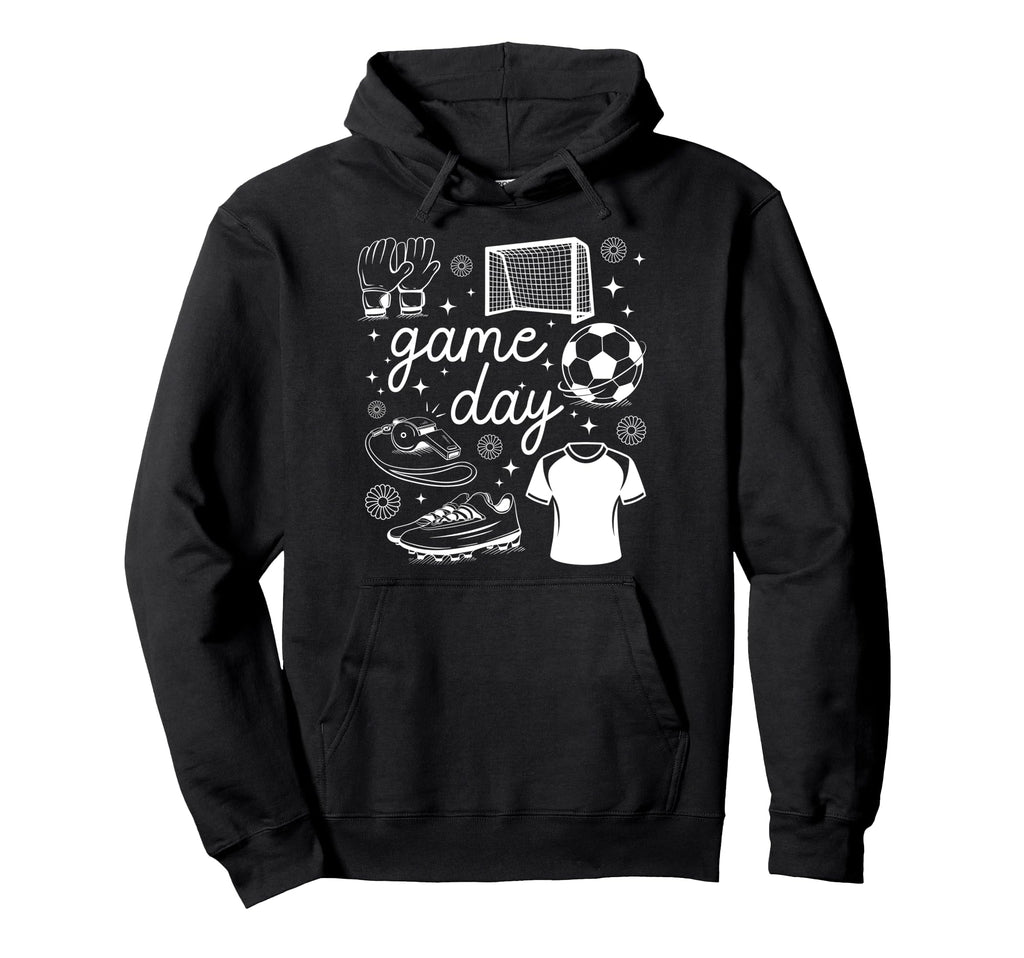 Game Day Funny Game Day Soccer Game Day Hoodie - Unique Graphic Unisex - T-Shirt, Sweatshirt, Hoodie