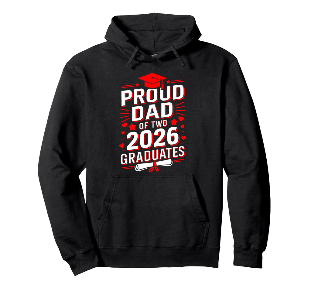 Proud Dad Two 2026 Graduates Class 2026 Hoodie - Graphic Print Men Women - T-Shirt, Sweatshirt, Hoodie