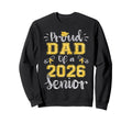 Proud Dad 2026 Senior Graduate 2026 Sweatshirt - Trendy Graphic Unisex - T-Shirt, Sweatshirt, Hoodie