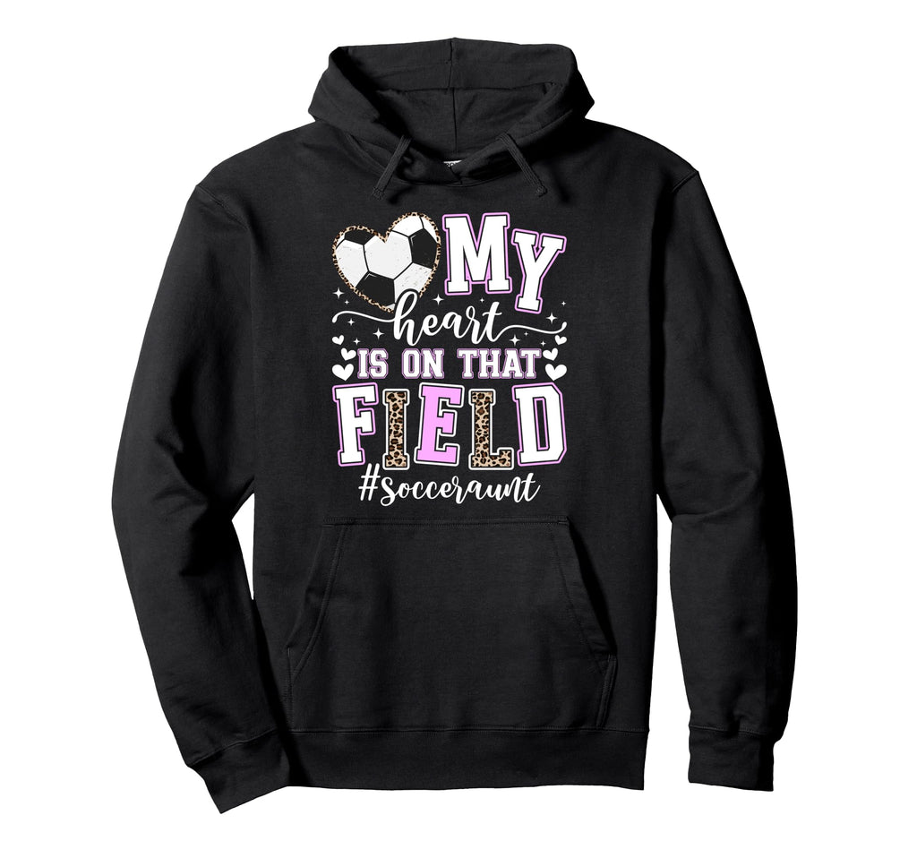 That Field Soccer Aunt Soccer Player Hoodie - Novelty Apparel Men Women - T-Shirt, Sweatshirt, Hoodie
