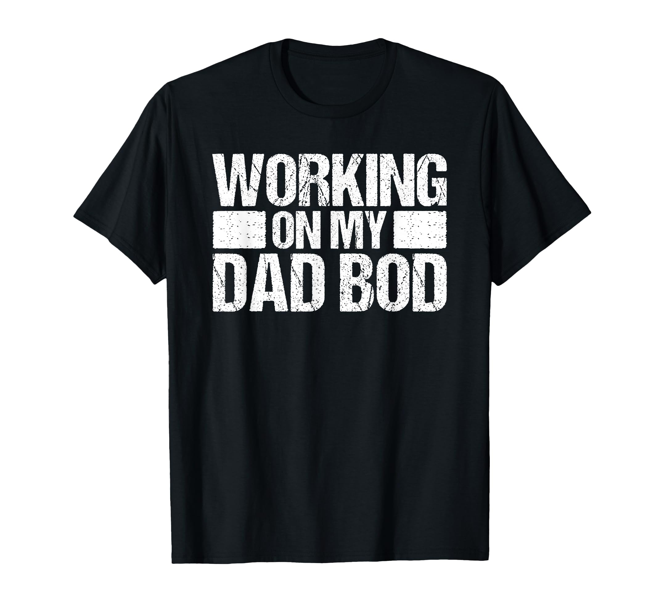 Working My Dad Bod Dad Joke Father T-Shirt - Custom Art Print for Adults - T-Shirt, Sweatshirt, Hoodie