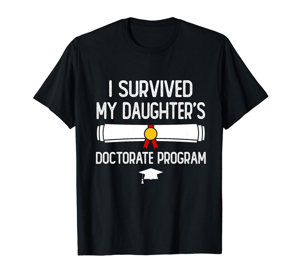 I Survived My Daughters Doctorate T-Shirt - Minimalist Print Unisex - T-Shirt, Sweatshirt, Hoodie