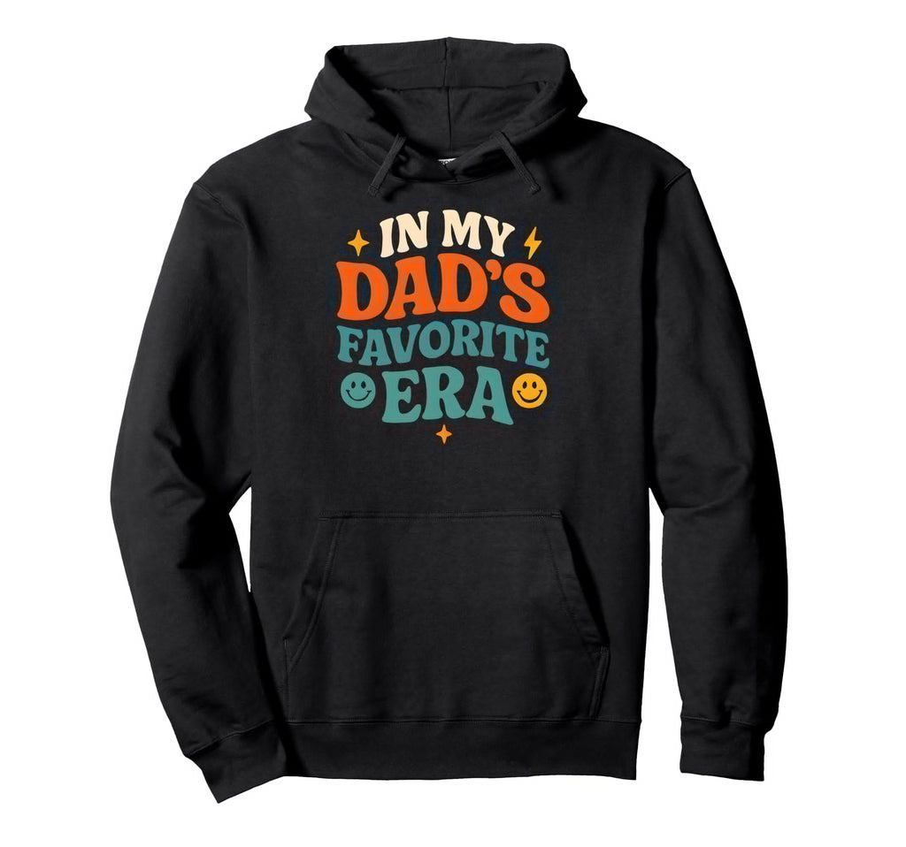 My Dads Favorite Era Family Daughter Hoodie - Unique Graphic Men Women - T-Shirt, Sweatshirt, Hoodie