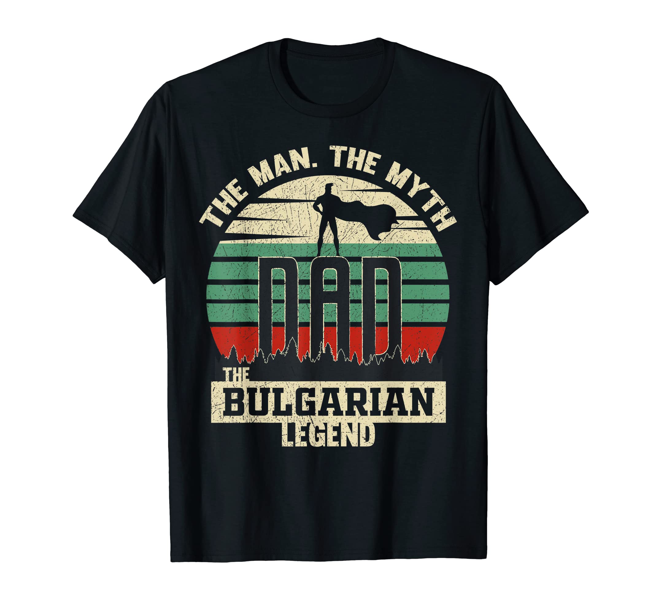 Myth Bulgarian Legend Dad T-Shirt - Trendy Graphic Unisex - T-Shirt, Sweatshirt, Hoodie