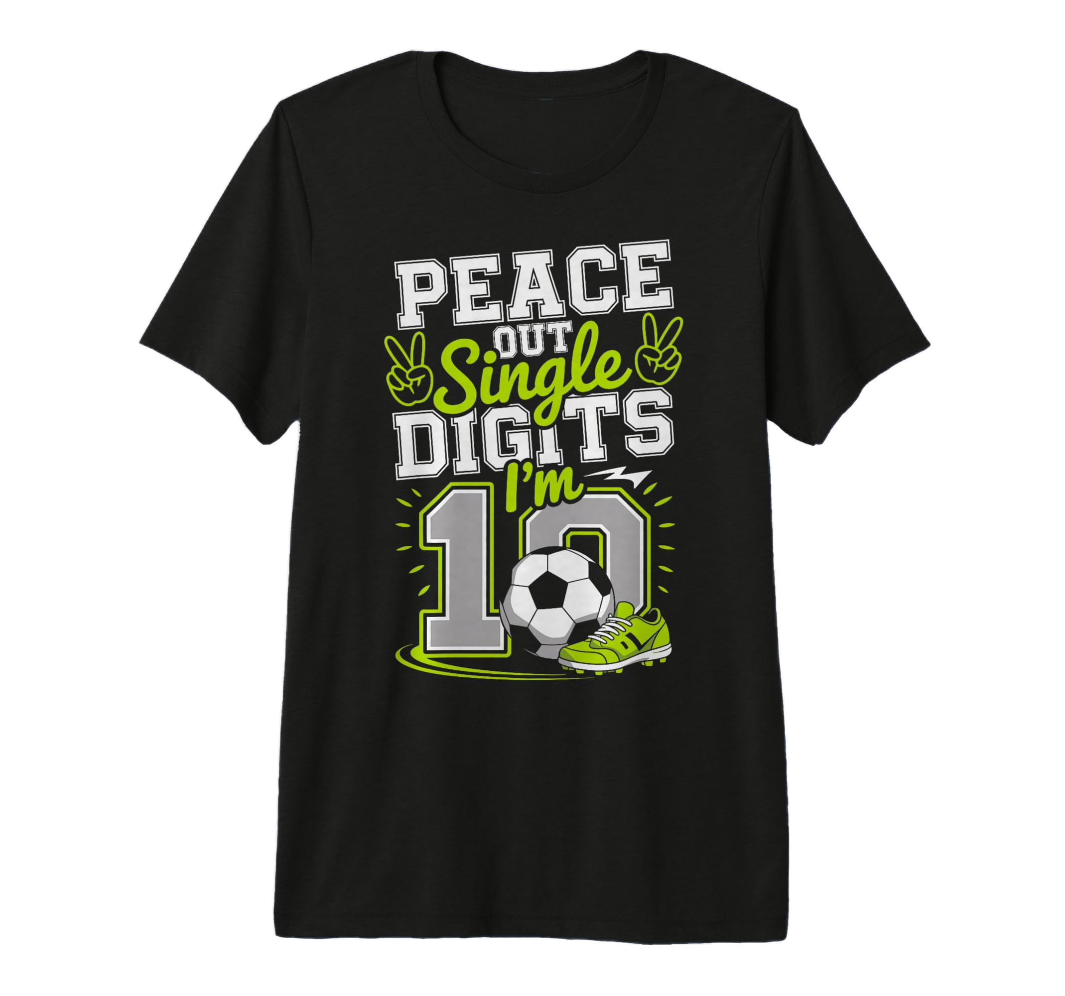 Peace Out Single Digits Im 10 Years T-Shirt - Casual Everyday Wear Unisex - T-Shirt, Sweatshirt, Hoodie