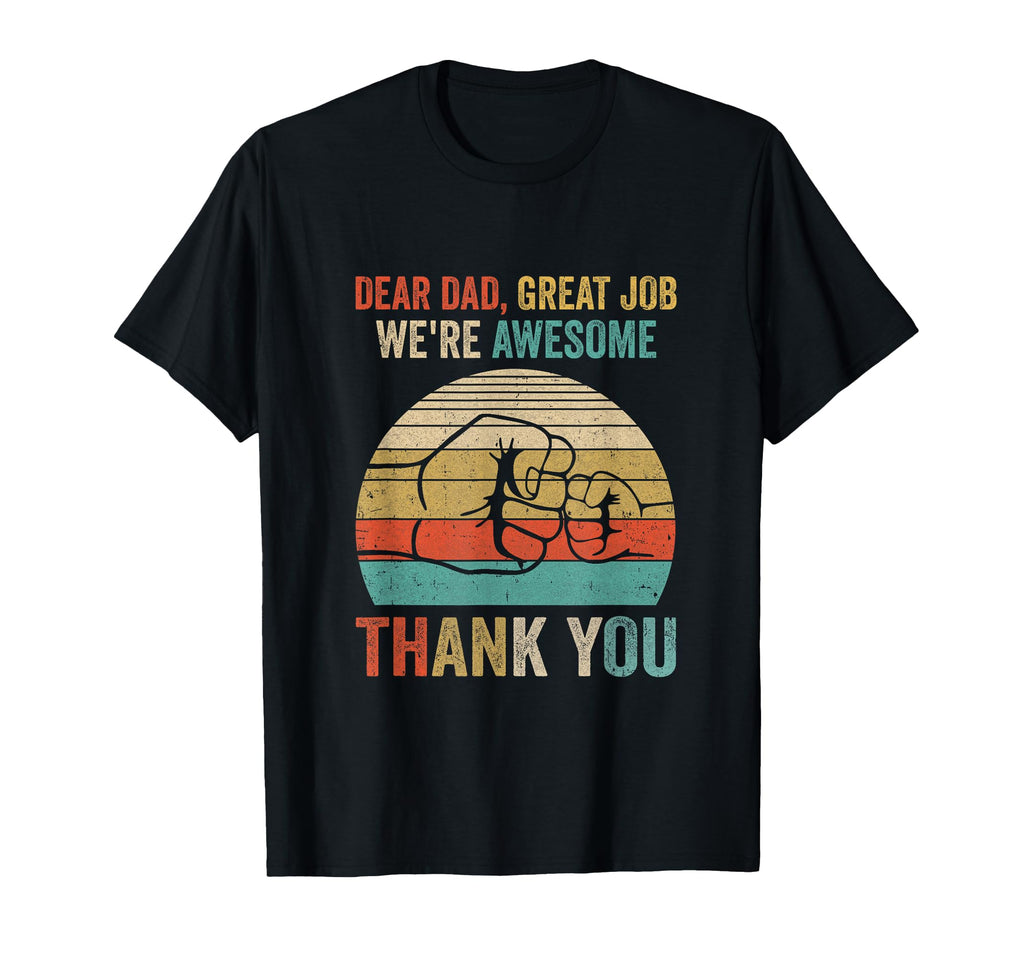 Dear Dad Great Job Were Awesome Thank T-Shirt - Graphic Print for Adults - T-Shirt, Sweatshirt, Hoodie