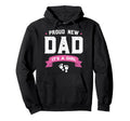 Proud New Dad Its Gift Fathers Day Hoodie - Custom Art Print Men Women - T-Shirt, Sweatshirt, Hoodie