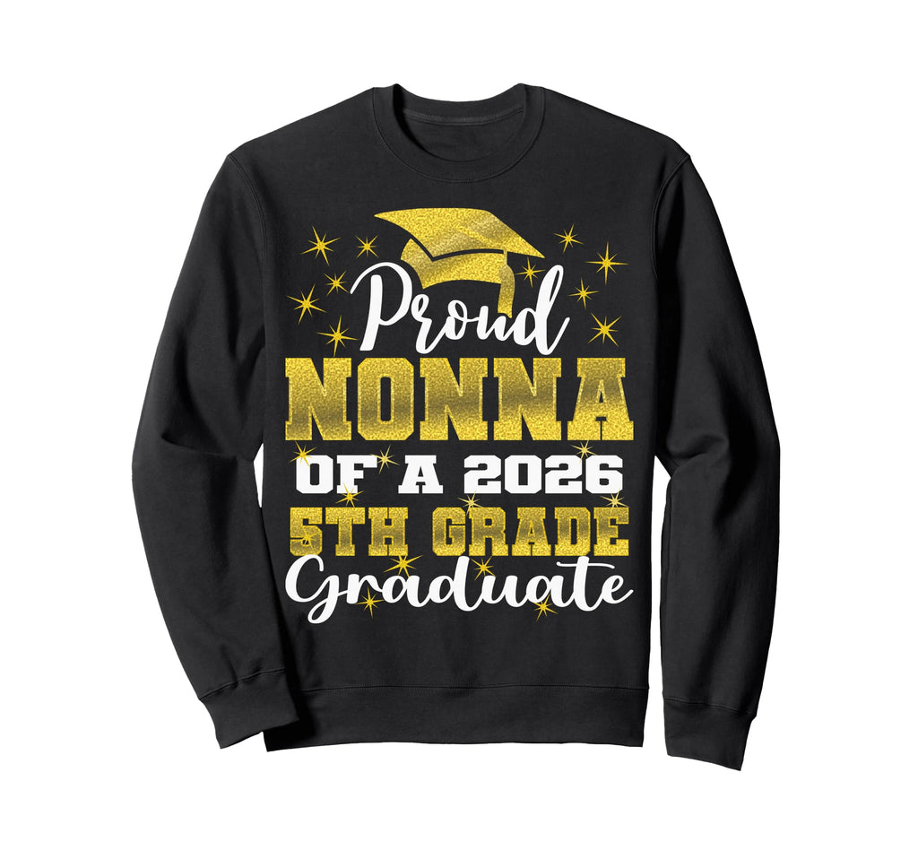 Proud Nonna 5Th Grade Graduate 2026 Sweatshirt - Aesthetic Graphic Unisex - T-Shirt, Sweatshirt, Hoodie