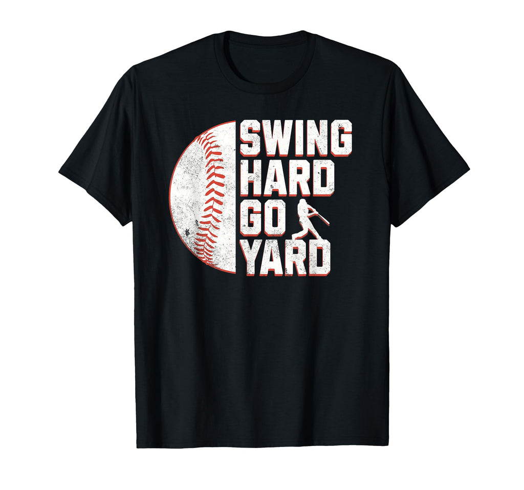 Funny Baseball Swing Hard Go Yard T-Shirt - Novelty Apparel for Adults - T-Shirt, Sweatshirt, Hoodie