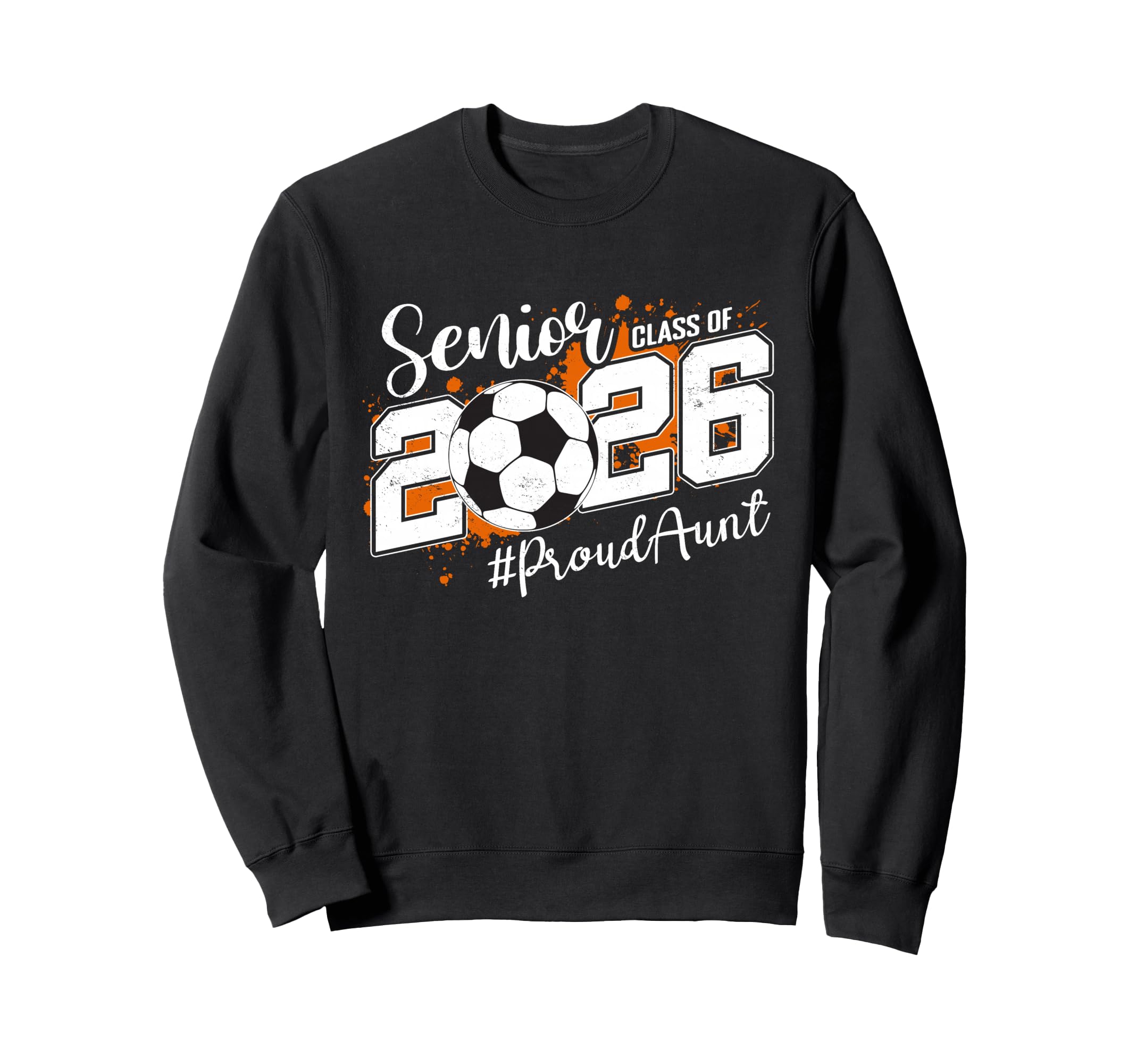 Senior Aunt Class 2026 Soccer Ball Sweatshirt - Unique Graphic Unisex - T-Shirt, Sweatshirt, Hoodie