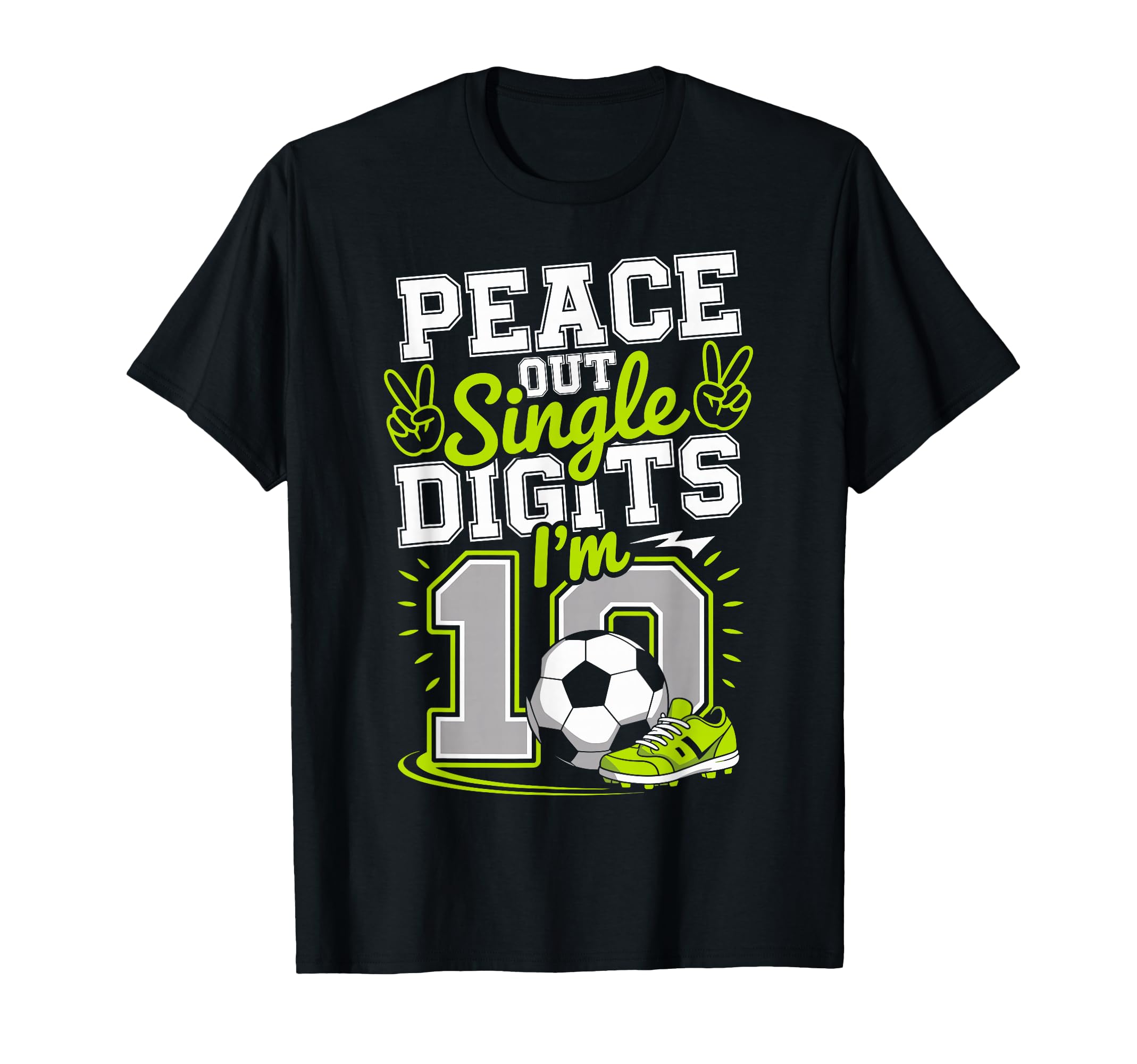 Peace Out Single Digits Im 10 Years T-Shirt - Custom Art Print Men Women - T-Shirt, Sweatshirt, Hoodie