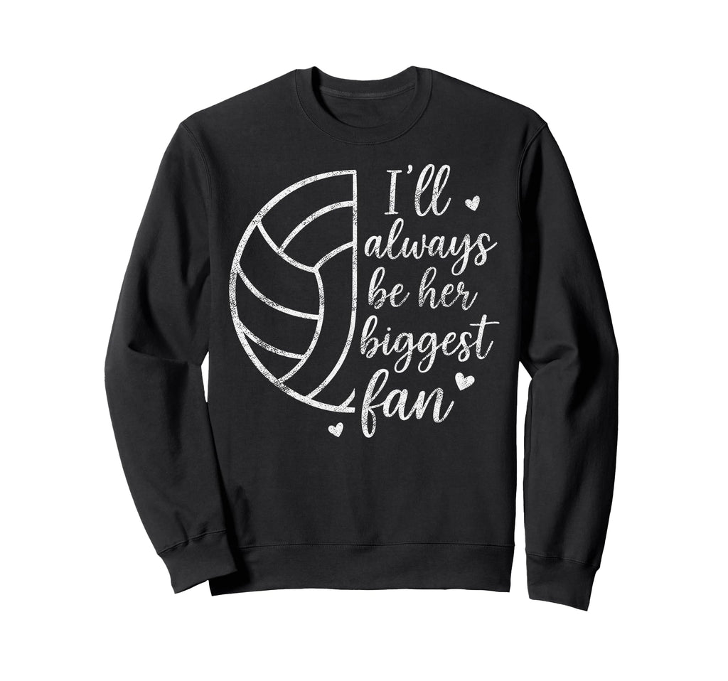 Ill Always Be Her Biggest Fan Sweatshirt - Graphic Print Men Women - T-Shirt, Sweatshirt, Hoodie