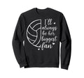 Ill Always Be Her Biggest Fan Sweatshirt - Graphic Print Men Women - T-Shirt, Sweatshirt, Hoodie