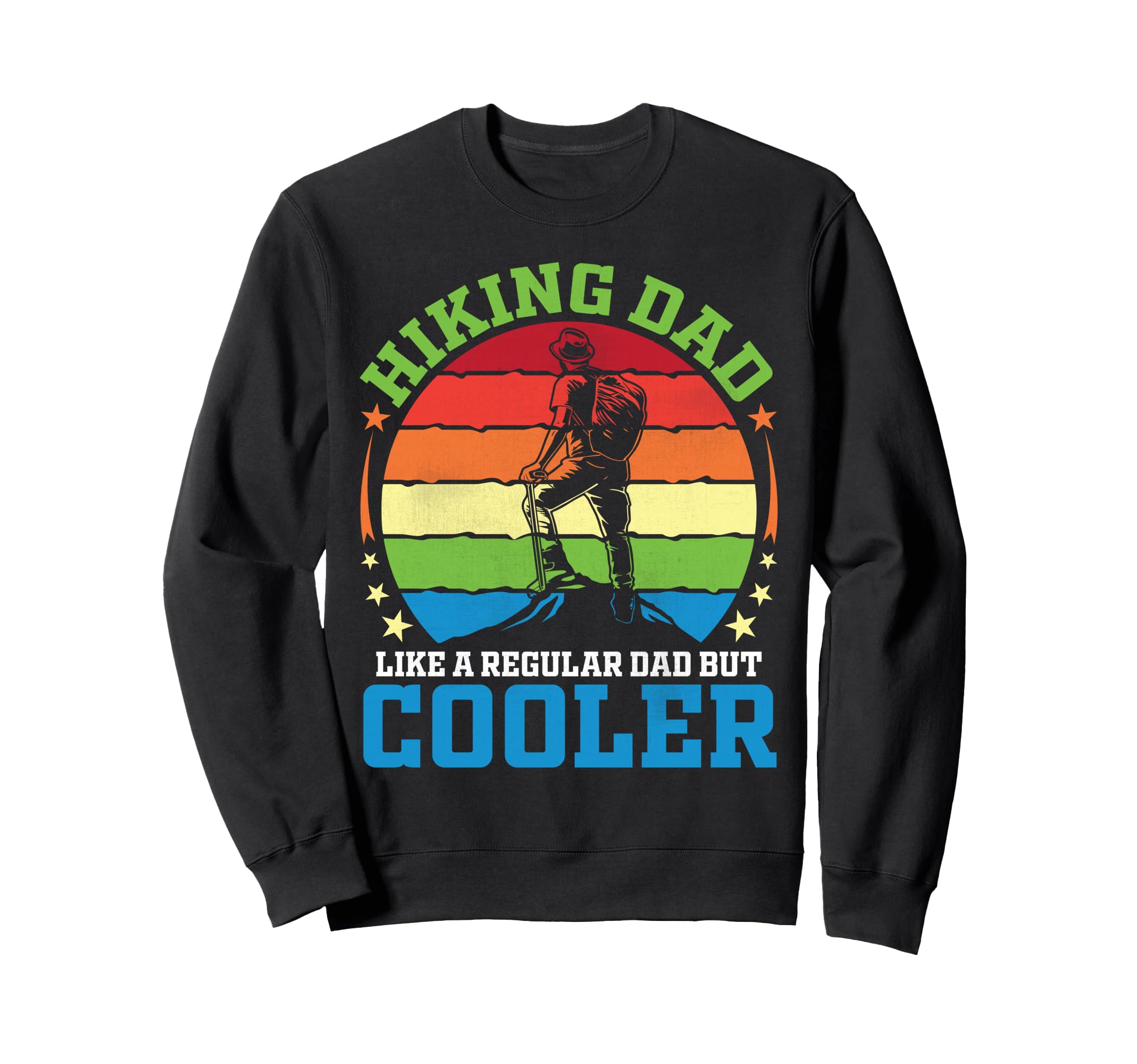Hiking Dad Like Regular Dad But Sweatshirt - Custom Art Print Unisex - T-Shirt, Sweatshirt, Hoodie