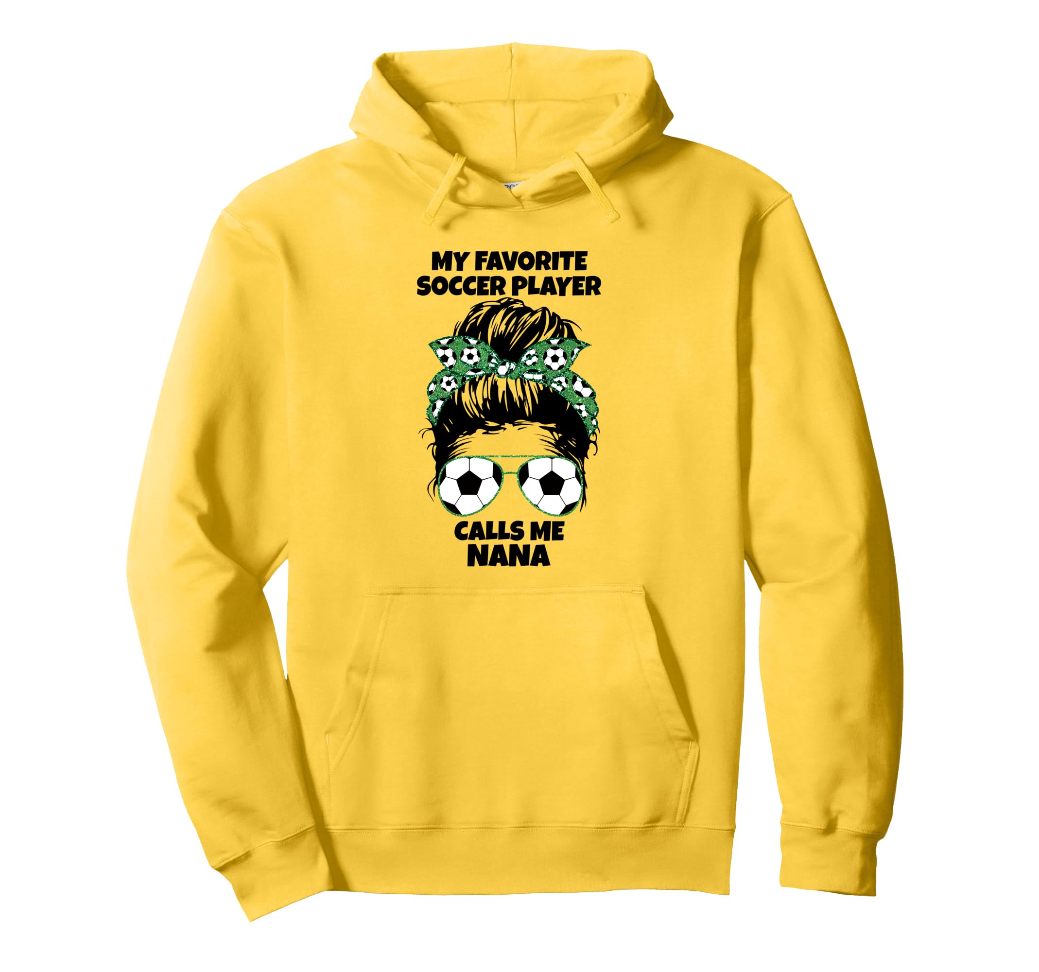 My Favorite Soccer Player Calls Me Nana Hoodie - Novelty Apparel Unisex - T-Shirt, Sweatshirt, Hoodie